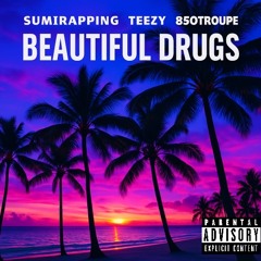 Beautiful Drugs Ft. Teezy & 850Troupe (prod. That Kid Goran)