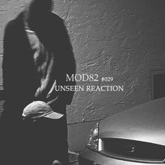 MOD82 series #029 - UNSEEN REACTION