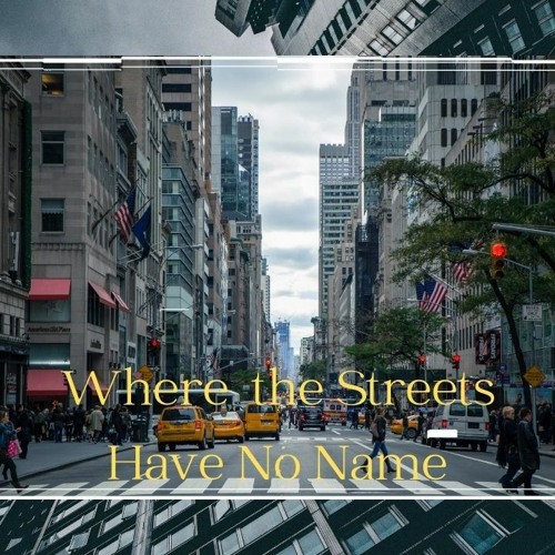 Where The Streets Have No Name