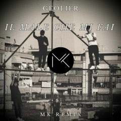 Geolier - Il Male Che Mi Fai (MK Remix)