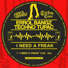 Errol Bangz, Techno Tupac - I Need A Freak'