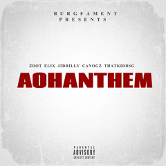 AOH ANTHEM -zdot ft (edot thatkiddsg j2drilly canogz)