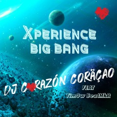 𝙓𝙥𝙚𝙧𝙞𝙚𝙣𝙘𝙚 𝘽𝙞𝙜 𝘽𝙖𝙣𝙜 ❤️ DJ Corazón Coração feat TimOw BeatMkR - 2024