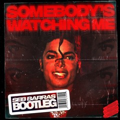 Michael Jackson - Somebody's Watching Me (Seb Barras Bootleg)