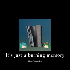 It's just a burning memory | 36.8℃™ channel Ver.