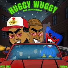 Fat Foolie + Otto STRx - Huggy Wuggy [Prod: GoodNewsRonney] [@DJGren8de + DJ Banned Exclusive]