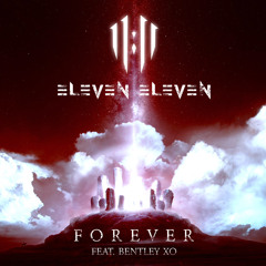 ELEVEN ELEVEN - Forever ( feat. Bentley Terror )