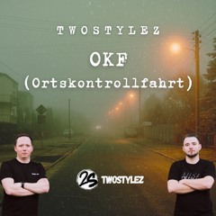 OKF (Ortskontrollfahrt) - Twostylez