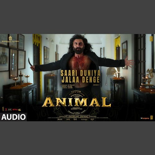 Saari Duniya Jalaa Denge - B Praak x Animal (0fficial Mp3)