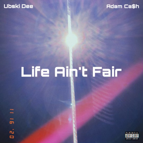 Life Ain't Fair - Ubski Dee x Adam Ca$h