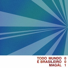 Todo Mundo é Brasileiro / Magál / 001