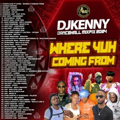 DJ KENNY WEH YUH COMING FROM DANCEHALL MIXFIX 2024