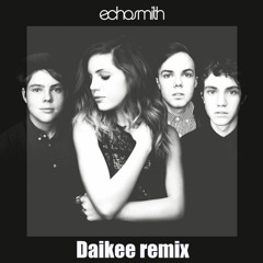 Echosmith - Cool Kids (Daikee Remix) *FREE DOWNLOAD*