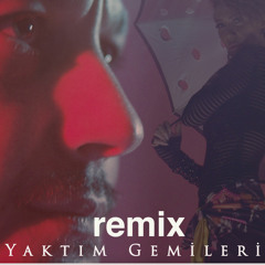 Yaktım Gemileri (Remix)