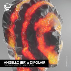 PREMIERE: ANGELLO (BR), Dipolair - Do You Remember (Vinny Remix) [Manawa Records]