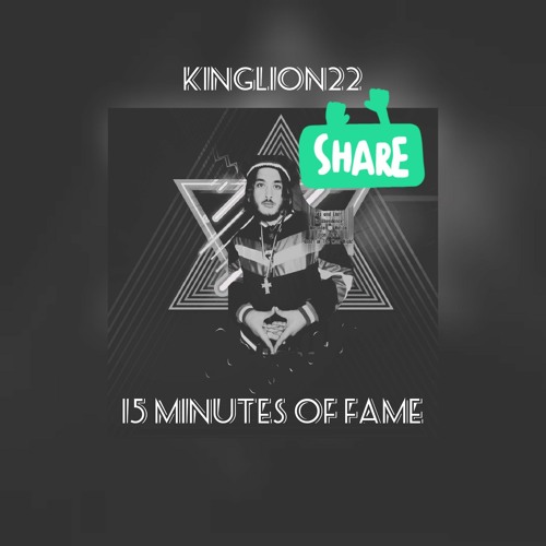 15 Minutes Of Fame  Kinglion22 Prod by ApsKrazy.wav