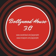 BOLLYWOOD HOUSE 3.0 - JAGZ ProjekT