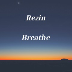 Rezin - Breathe (FREE DOWNLOAD)