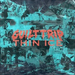 Guilt Trip : Thin Ice