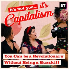 You Can Be a Revolutionary Without Being a Buzzkill
