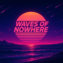 WAVES OF NOWHERE / pixelmaniaxx