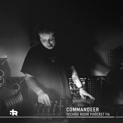 Techno Room PODCAST 116: COMMANDEER