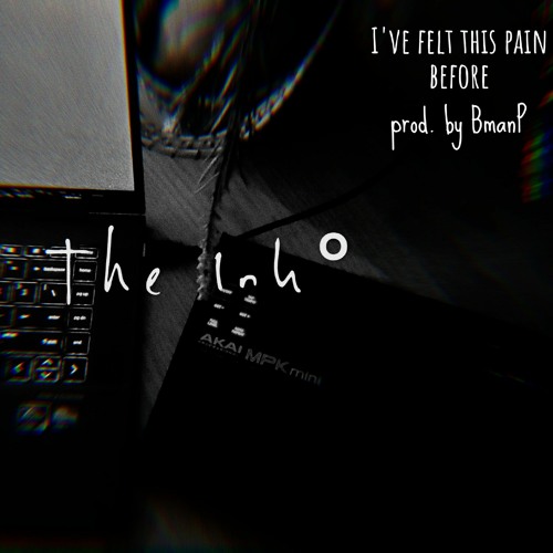 I've felt this pain before prod. by BmanP