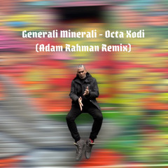 Generali Minerali - Octa Xodi (Adam Rahman Remix)