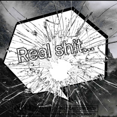 Real Shit…
