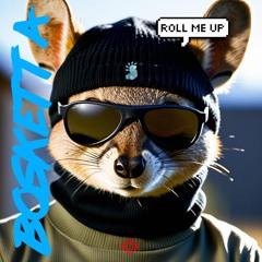Bosketta - Roll Me Up