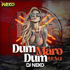 DUM MARO DUM - REMIX - DJ NEKO (FREE DOWNLOAD)