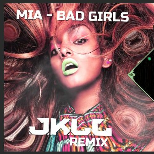 Stream Mia - Bad Girls - JKLL Remix (FREE DL) by JKLL | Listen online for  free on SoundCloud