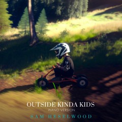Sam Heselwood - Outside Kinda Kids (Piano Version)
