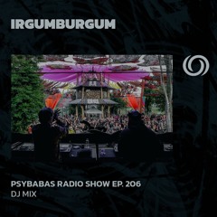 IRGUM BURGUM DJ mix  | Psybabas Radio Show Ep. 206 | 18/04/2024
