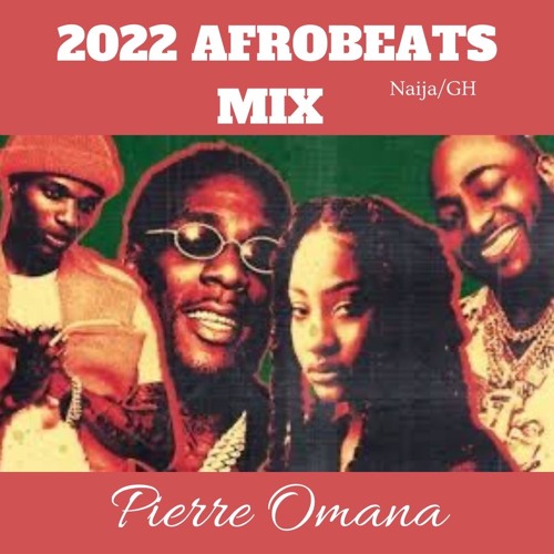 2022 Afrobeats Mix @Pierre_Omana