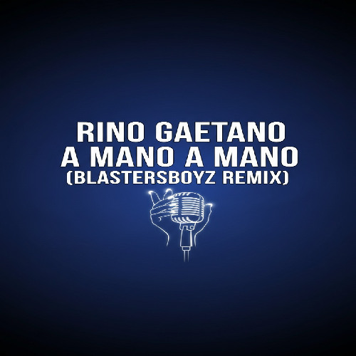 Rino Gaetano - A Mano A Mano (BlastersBoyz Remix)
