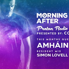 Morning After Proton Radio Show - Guest Mix May 2021. - Amháin