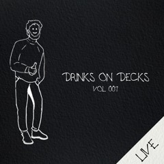 Drinks On Decks: Vol. 007 (Live At Four Quarters, Peckham)