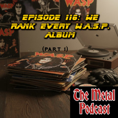 Episode 116: We Rank Every W.A.S.P. Album part 1