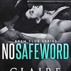 Get PDF No Safeword (BDSM Club Series Book 1) by Claire Thompson