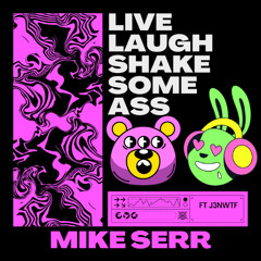 Live Laugh Shake Some Ass