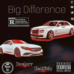 Dealerr Big Diffrence Ft Chuck3baby