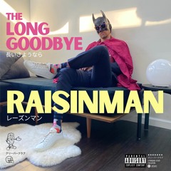 Raisinman and The Long Goodbye