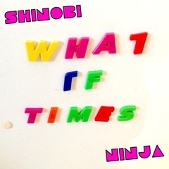 Shinobi Ninja - What If Time (Monoloko Remix)