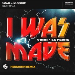 VINAI x Le Pedre - I Was Made (HERMANN Remix)