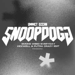 Snoop Dogg - Smoke Weed Everyday Remix (Kexwell X Putra Crazy Edit) Free Download