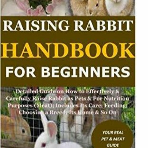 audiobook Raising Rabbit Handbook for Beginners: Detailed Guide on How to Effectively & Carefull