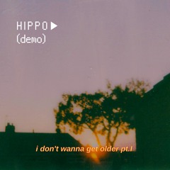 i don't wanna get older. (pt.I) (demo)