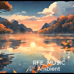 Ambient Music for anxiety and stress relief (Original Audio by Rfe_Music)
