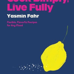 PDF/READ❤ Cook Simply, Live Fully: Flexible, Flavorful Recipes for Any Mood